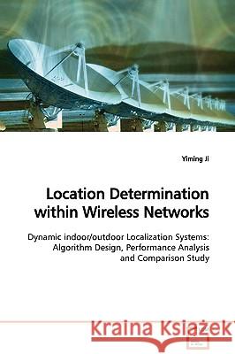 Location Determination within Wireless Networks Ji, Yiming 9783639127638