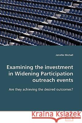 Examining the investment in Widening Participation outreach events Birchall, Jennifer 9783639127959 VDM Verlag