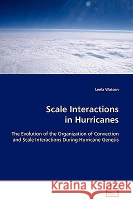 Scale Interactions in Hurricanes Leela Watson 9783639127966 VDM Verlag