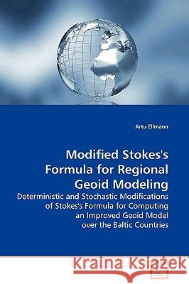 Modified Stokes's Formula for Regional Geoid Modeling Artu Ellmann 9783639128192 VDM Verlag