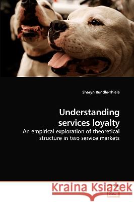 Understanding services loyalty Rundle-Thiele, Sharyn 9783639128673