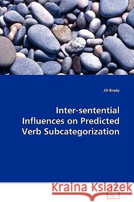 Inter-sentential Influences on Predicted Verb Subcategorization Brady, Jill 9783639129090 VDM Verlag