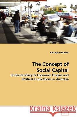 The Concept of Social Capital Ben Spies-Butcher 9783639129182 VDM Verlag