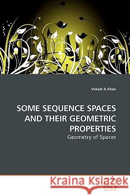 Some Sequence Spaces and Their Geometric Properties Vakeel A 9783639129229 VDM Verlag