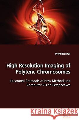 High Resolution Imaging of Polytene Chromosomes Dmitri Novikov 9783639129243 VDM Verlag