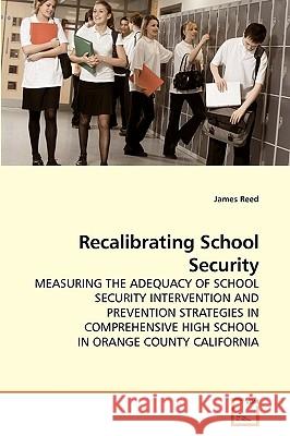 Recalibrating School Security James Reed 9783639129427