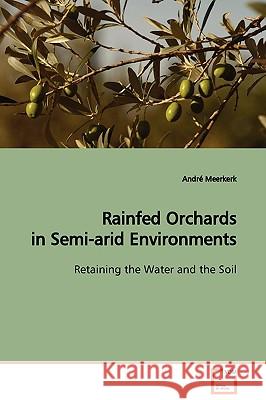 Rainfed Orchards in Semi-arid Environments Meerkerk, André 9783639129472 VDM Verlag
