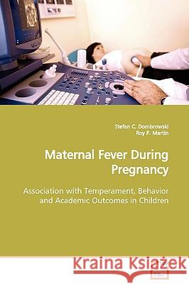 Maternal Fever During Pregnancy Stefan C. Dombrowski 9783639129571 VDM Verlag