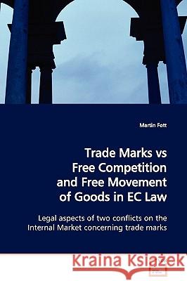 Trade Marks vs Free Competition and Free Movement of Goods in EC Law Fott, Martin 9783639129731 VDM Verlag