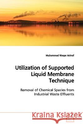 Utilization of Supported Liquid Membrane Technique Muhammad Waqa 9783639129960 VDM Verlag