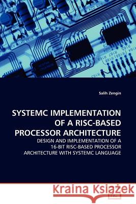 Systemc Implementation of a Risc-Based Processor Architecture Zengin, Salih 9783639130355