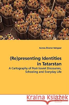 (Re)presenting Identities in Tatarstan Álvarez Veinguer, Aurora 9783639130430 VDM Verlag