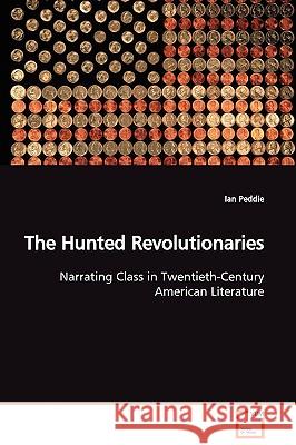 The Hunted Revolutionaries Ian Peddie 9783639130553 VDM Verlag