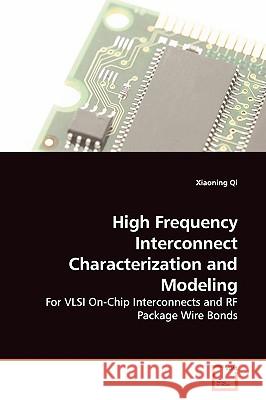 High Frequency Interconnect Characterization and Modeling Xiaoning Qi 9783639130959 VDM Verlag