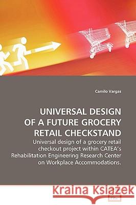 Universal Design of a Future Grocery Retail Checkstand Camilo Vargas 9783639131376