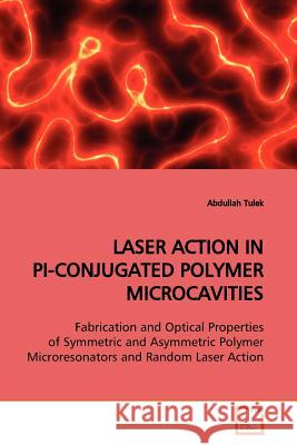 Laser Action in Pi-Conjugated Polymer Microcavities Abdullah Tulek 9783639131833 VDM Verlag