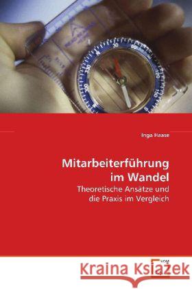 Mitarbeiterführung im Wandel : Theoretische Ansätze und die Praxis im Vergleich Haase, Inga 9783639131864 VDM Verlag Dr. Müller