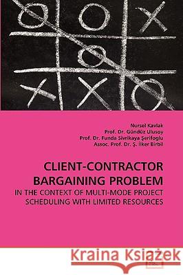 Client-Contractor Bargaining Problem Nursel Kavlak 9783639132007