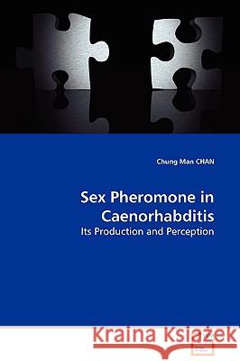 Sex Pheromone in Caenorhabditis Chung Man Chan 9783639132045