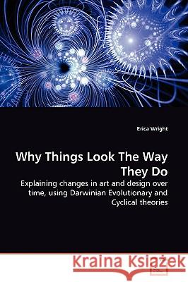 Why Things Look The Way They Do Wright, Erica 9783639132175 