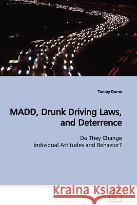 MADD, Drunk Driving Laws, and Deterrence Durna, Tuncay 9783639132212 VDM Verlag