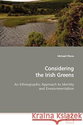 Considering the Irish Greens Michael O'Kane 9783639132366