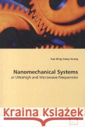 Nanomechanical Systems : at Ultrahigh and Microwave Frequencies Huang, Xue Ming Henry 9783639132496