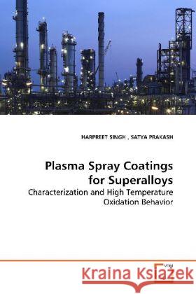 Plasma Spray Coatings for Superalloys : Characterization and High Temperature Oxidation  Behavior Singh, Harpreet 9783639132540