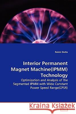 Interior Permanent Magnet Machine(IPMM)Technology Dutta, Rukmi 9783639132816 VDM Verlag