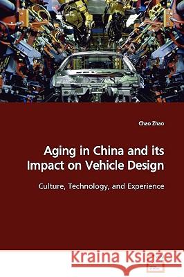 Aging in China and its Impact on Vehicle Design Zhao, Chao 9783639132878 VDM Verlag