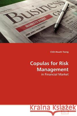 Copulas for Risk Management Chih-Hsueh Tseng 9783639133462