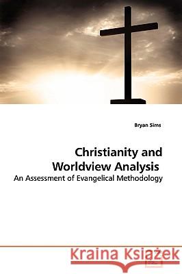 Christianity and Worldview Analysis Bryan Sims 9783639133585 VDM Verlag