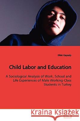 Child Labor and Education Dilek Kayaalp 9783639133639