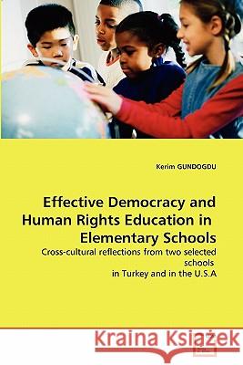 Effective Democracy and Human Rights Education in Elementary Schools Kerim Gundogdu 9783639134148