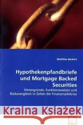 Hypothekenpfandbriefe und Mortgage Backed Securities : Hintergründe, Funktionsweisen und Risikovergleich in  Zeiten der Finanzmarktkrise Beckers, Matthias   9783639134377 VDM Verlag Dr. Müller
