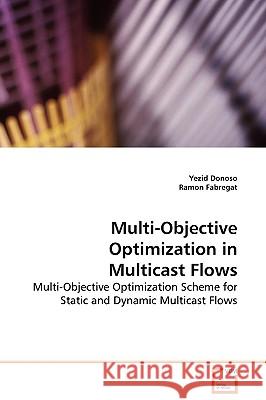 Multi-Objective Optimization in Multicast Flows Yezid Donoso 9783639134384 VDM Verlag