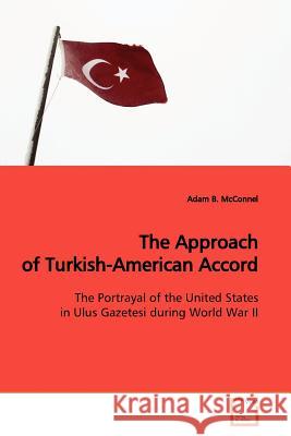 The Approach of Turkish-American Accord Adam B. McConnel 9783639134551