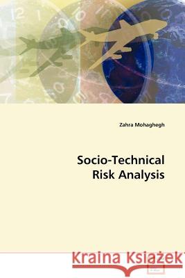 Socio-Technical Risk Analysis Zahra Mohaghegh 9783639134759