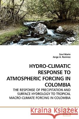 Hydro-Climatic Response to Atmospheric Forcing in Colombia Saul Marin 9783639135091