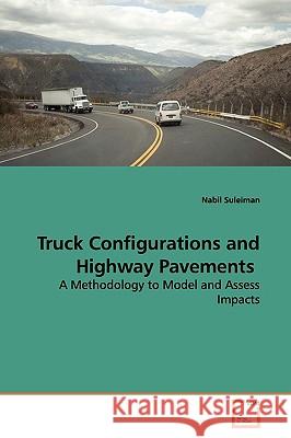 Truck Configurations and Highway Pavements Nabil Suleiman 9783639135138 VDM Verlag
