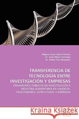 Transferencia de Tecnología Entre Investigación Y Empresas Sierra Pereiro, Miguel Oscar 9783639135312