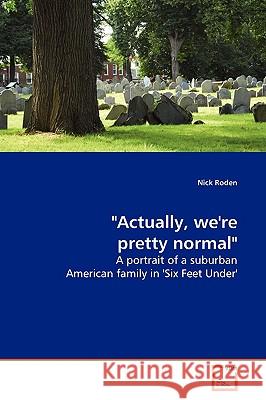 Actually, we're pretty normal Roden, Nick 9783639135466 VDM Verlag
