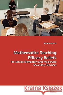 Mathematics Teaching Efficacy Beliefs Martha Parrott 9783639135534 VDM Verlag