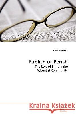 Publish or Perish Bruce Manners 9783639135930