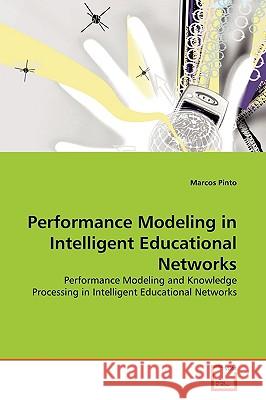 Performance Modeling in Intelligent Educational Networks Marcos Pinto 9783639136081 VDM Verlag