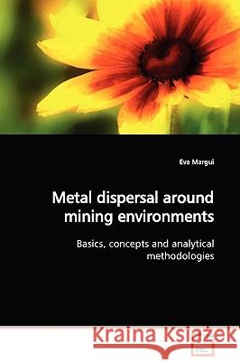 Metal dispersal around mining environments Margui, Eva 9783639136173 VDM Verlag