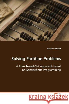 Solving Partition Problems : A Branch-and-Cut Approach based on Semidefinite Programming Ghaddar, Bissan 9783639136210