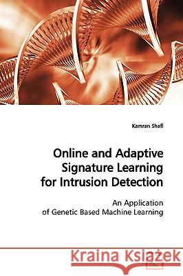 Online and Adaptive Signature Learning for Intrusion Detection Kamran Shafi 9783639136302 VDM Verlag