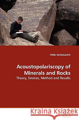 Acoustopolariscopy of Minerals and Rocks Feliks Gorbatsevich 9783639136371 VDM Verlag