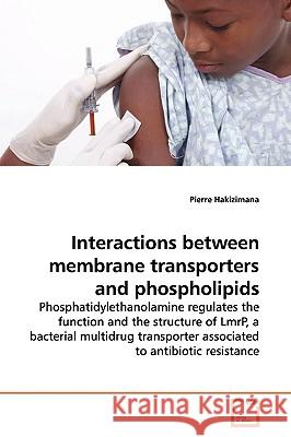 Interactions between membrane transporters and phospholipids Hakizimana, Pierre 9783639136708 VDM Verlag